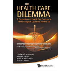 Health Care Dilemma, The: A Comparison Of Health Care Systems In Three European Countries And The Us