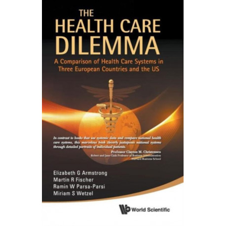 Health Care Dilemma, The: A Comparison Of Health Care Systems In Three European Countries And The Us