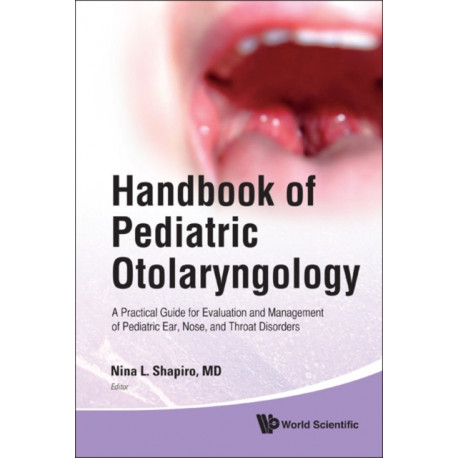 Handbook Of Pediatric Otolaryngology: A Practical Guide For Evaluation And Management Of Pediatric Ear, Nose, And Throat Disorders