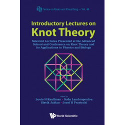 Introductory Lectures On Knot Theory: Selected Lectures Presented At The Advanced School And Conference On Knot Theory And Its Applications To Physics And Biology
