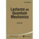 Lectures On Quantum Mechanics