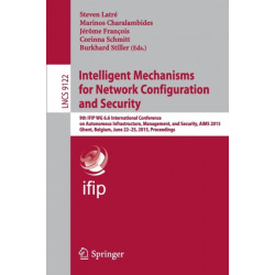 Intelligent Mechanisms for Network Configuration and Security: 9th IFIP WG 6.6 International Conference on Autonomous Infrastructure, Management, and Security, AIMS 2015, Ghent, Belgium, June 22-25, 2015. Proceedings