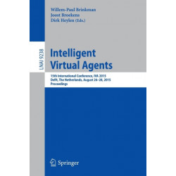 Intelligent Virtual Agents: 15th International Conference, IVA 2015, Delft, The Netherlands, August 26-28, 2015, Proceedings