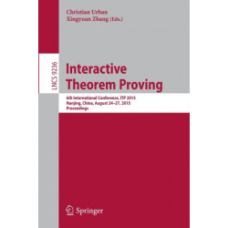Interactive Theorem Proving: 6th International Conference, ITP 2015, Nanjing, China, August 24-27, 2015, Proceedings