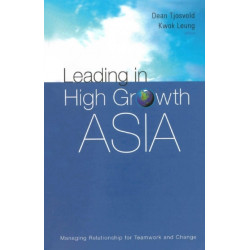 Leading In High Growth Asia: Managing Relationship For Teamwork And Change