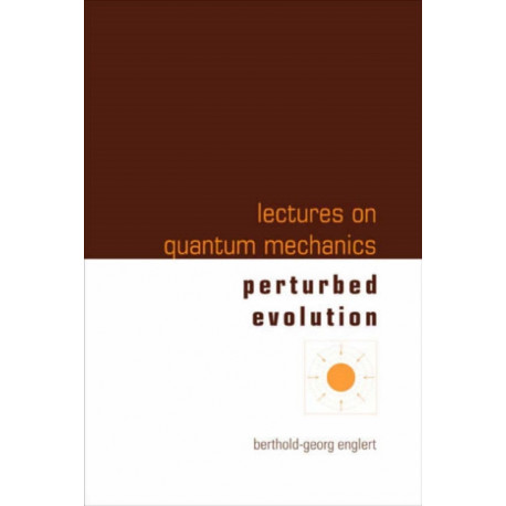 Lectures On Quantum Mechanics - Volume 3: Perturbed Evolution