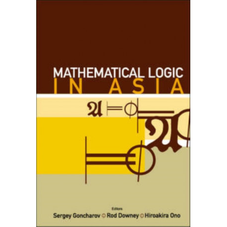 Mathematical Logic In Asia - Proceedings Of The 9th Asian Logic Conference