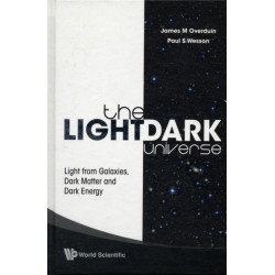 Light/dark Universe, The: Light From Galaxies, Dark Matter And Dark Energy