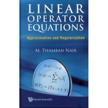 Linear Operator Equations: Approximation And Regularization