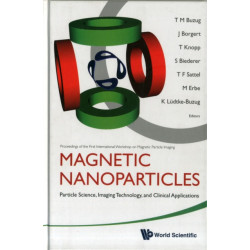Magnetic Nanoparticles: Particle Science, Imaging Technology, And Clinical Applications - Proceedings Of The First International Workshop On Magnetic Particle Imaging