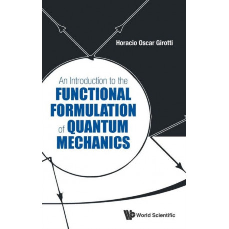 Introduction To The Functional Formulation Of Quantum Mechanics, An