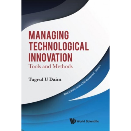 Managing Technological Innovation: Tools And Methods