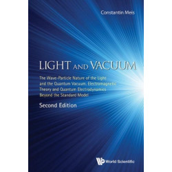 Light And Vacuum: The Wave-particle Nature Of The Light And The Quantum Vacuum. Electromagnetic Theory And Quantum Electrodynamics Beyond The Standard Model