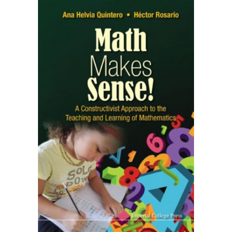 Math Makes Sense!: A Constructivist Approach To The Teaching And Learning Of Mathematics