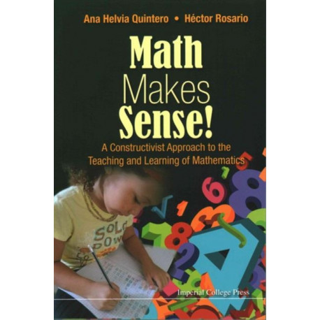 Math Makes Sense!: A Constructivist Approach To The Teaching And Learning Of Mathematics