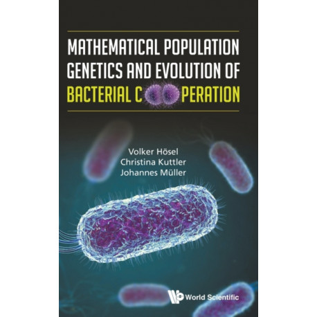 Mathematical Population Genetics And Evolution Of Bacterial Cooperation