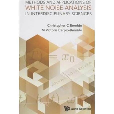 Methods And Applications Of White Noise Analysis In Interdisciplinary Sciences