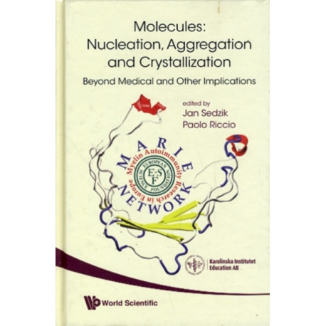 Molecules: Nucleation, Aggregation And Crystallization: Beyond Medical And Other Implications