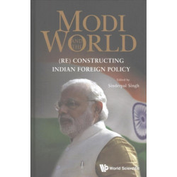 Modi And The World: (Re) Constructing Indian Foreign Policy
