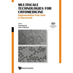 Multiscale Technologies For Cryomedicine: Implementation From Nano To Macroscale