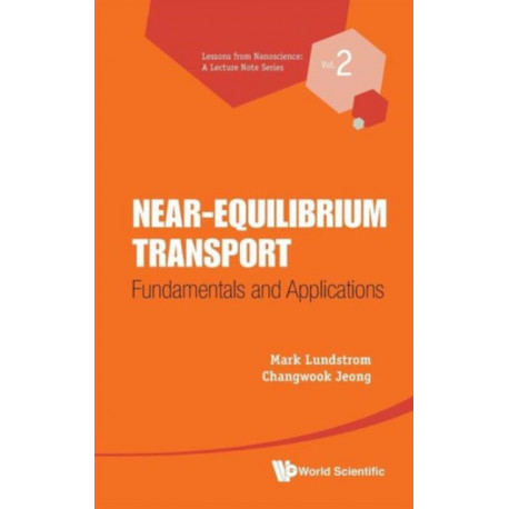 Near-equilibrium Transport: Fundamentals And Applications