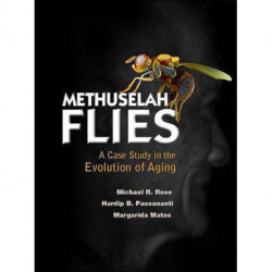 Methuselah Flies: A Case Study In The Evolution Of Aging