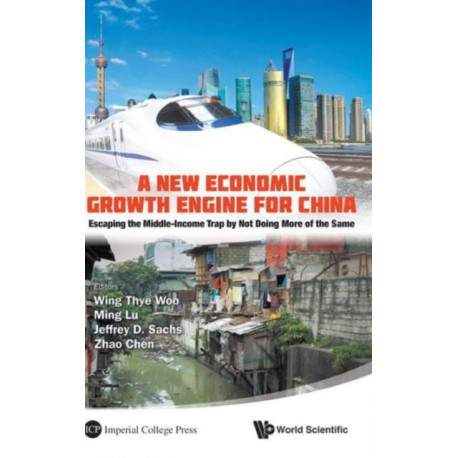 New Economic Growth Engine For China, A: Escaping The Middle-income Trap By Not Doing More Of The Same