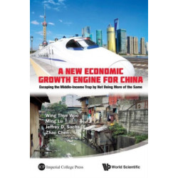New Economic Growth Engine For China, A: Escaping The Middle-income Trap By Not Doing More Of The Same