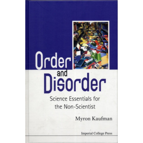 Order And Disorder: Science Essentials For The Non-scientist