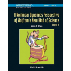 Nonlinear Dynamics Perspective Of Wolfram's New Kind Of Science, A (Volume Iv)