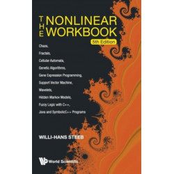 Nonlinear Workbook, The: Chaos, Fractals, Cellular Automata, Genetic Algorithms, Gene Expression Programming, Support Vector Machine, Wavelets, Hidden Markov Models, Fuzzy Logic With C++, Java And Symbolicc++ Programs (5th Edition)