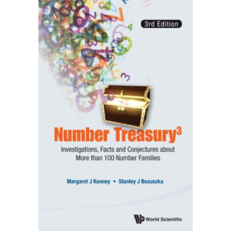 Number Treasury 3: Investigations, Facts And Conjectures About More Than 100 Number Families (3rd Edition)