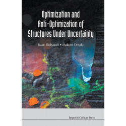 Optimization And Anti-optimization Of Structures Under Uncertainty