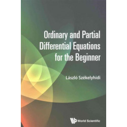 Ordinary And Partial Differential Equations For The Beginner