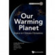 Our Warming Planet: Topics In Climate Dynamics
