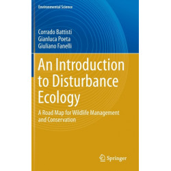 An Introduction to Disturbance Ecology: A Road Map for Wildlife Management and Conservation