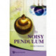 Noisy Pendulum, The