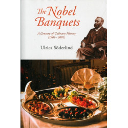 Nobel Banquets, The: A Century Of Culinary History (1901-2001)