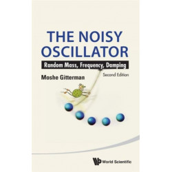 Noisy Oscillator, The: Random Mass, Frequency, Damping (2nd Edition)