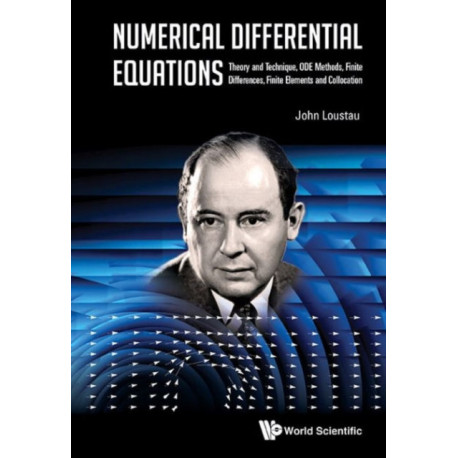 Numerical Differential Equations: Theory And Technique, Ode Methods, Finite Differences, Finite Elements And Collocation