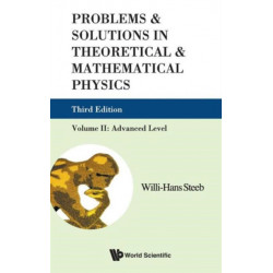 Problems And Solutions In Theoretical And Mathematical Physics - Volume Ii: Advanced Level (Third Edition)