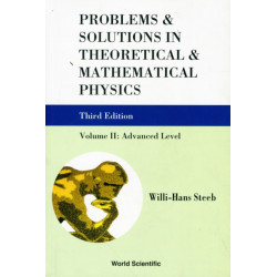 Problems And Solutions In Theoretical And Mathematical Physics - Volume Ii: Advanced Level (Third Edition)