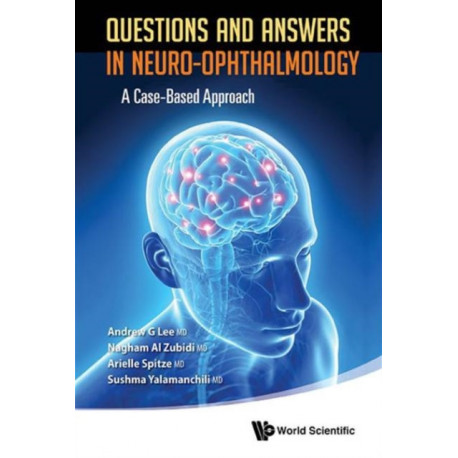 Questions And Answers In Neuro-ophthalmology: A Case-based Approach