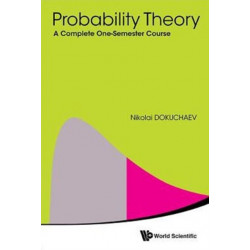 Probability Theory: A Complete One-semester Course