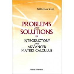 Problems And Solutions In Introductory And Advanced Matrix Calculus