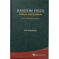 Random Fields: Analysis And Synthesis (Revised And Expanded New Edition)