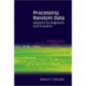 Processing Random Data: Statistics For Engineers And Scientists