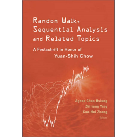 Random Walk, Sequential Analysis And Related Topics: A Festschrift In Honor Of Yuan-shih Chow