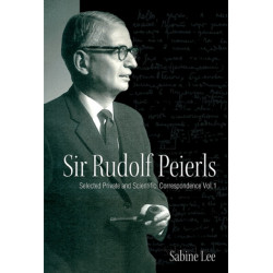 Sir Rudolf Peierls: Selected Private And Scientific Correspondence (Volume 1)