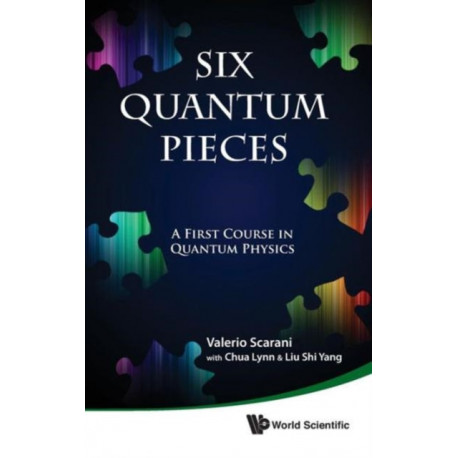 Six Quantum Pieces: A First Course In Quantum Physics